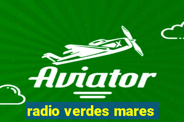 radio verdes mares